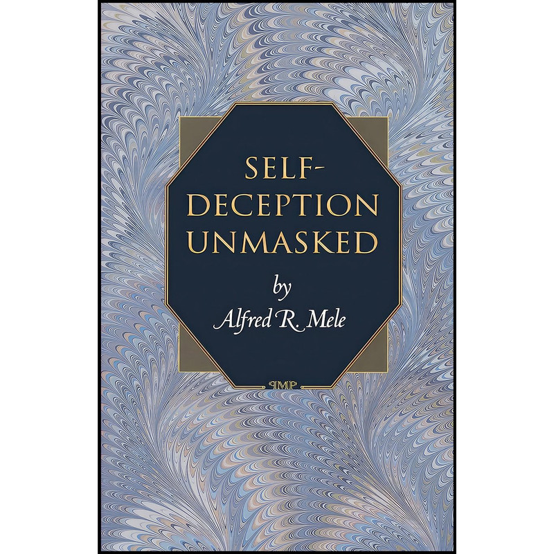 کتاب Self-Deception Unmasked اثر Alfred R. Mele انتشارات Princeton University Press