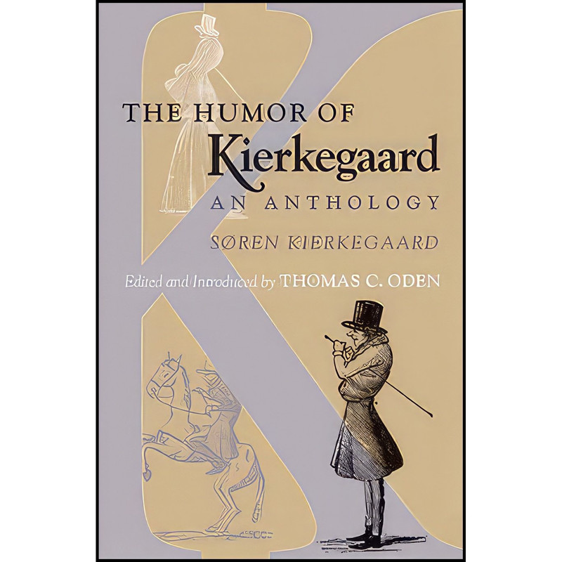 کتاب The Humor of Kierkegaard اثر Soren Kierkegaard and Thomas C. Oden انتشارات Princeton University Press