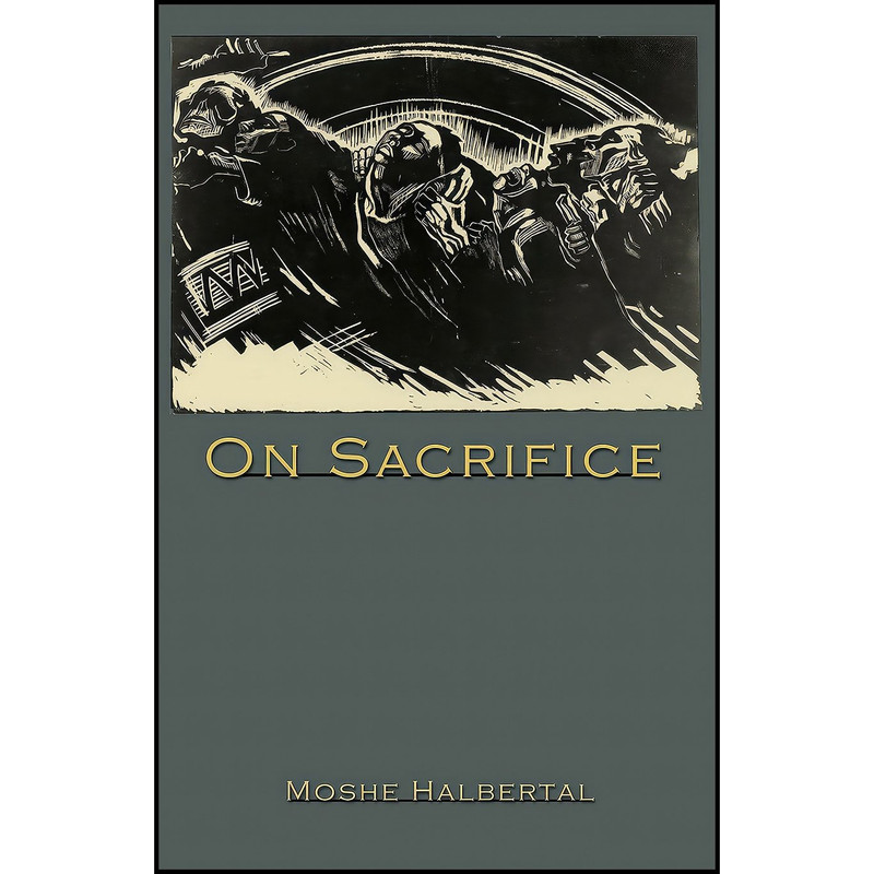 کتاب On Sacrifice اثر Moshe Halbertal انتشارات Princeton University Press