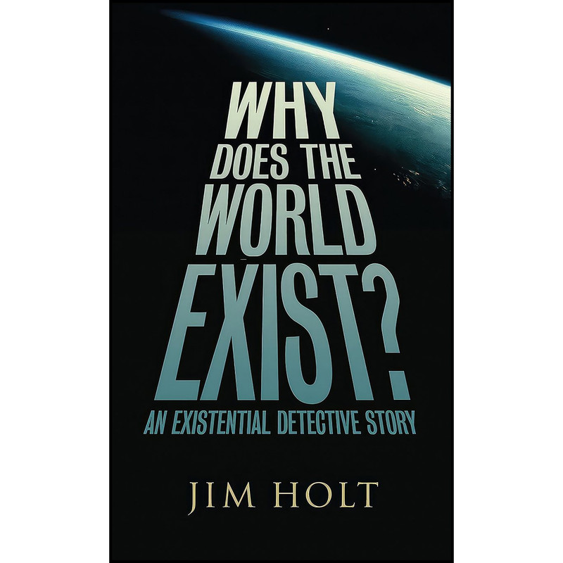 کتاب Why Does the World Exist? اثر Jim Holt انتشارات PROFILE BOOKS