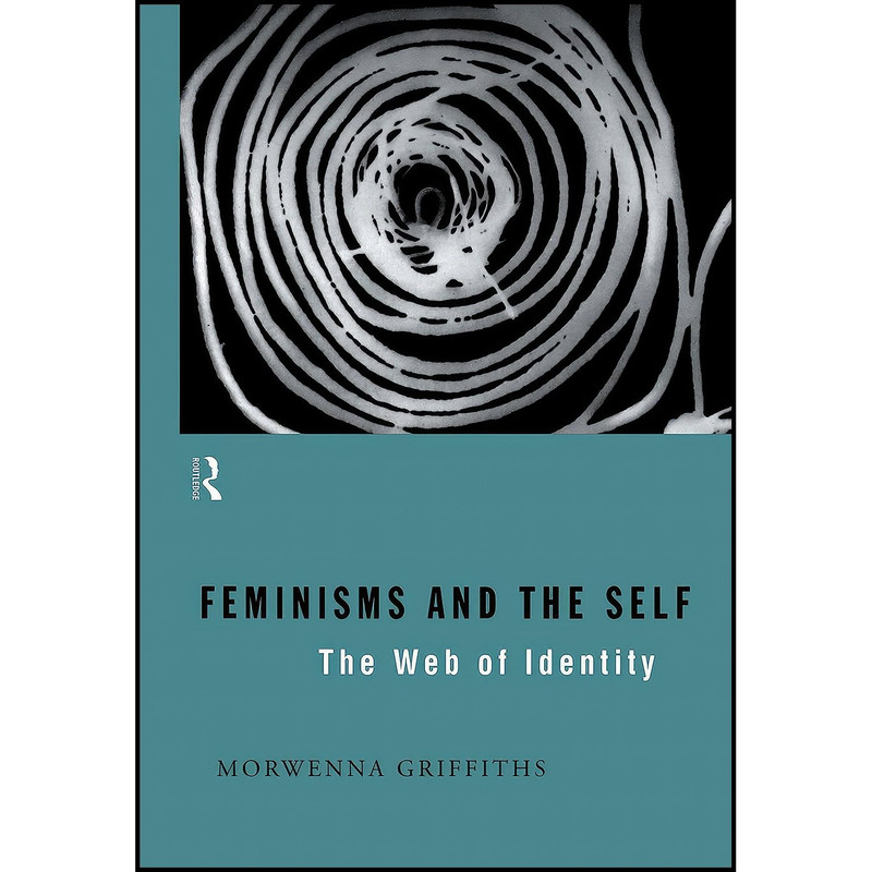 کتاب Feminisms and the Self اثر Morwenna Griffiths انتشارات Routledge