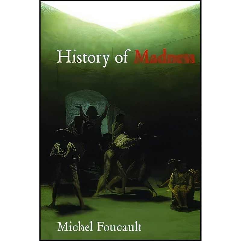 کتاب History of Madness اثر Michel Foucault انتشارات Routledge