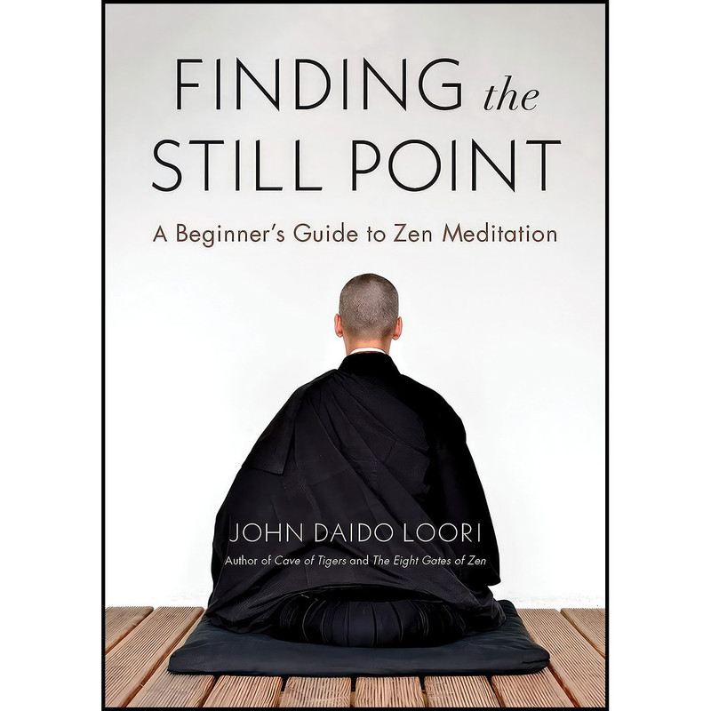 کتاب Finding the Still Point اثر John Daido Loori انتشارات Shambhala