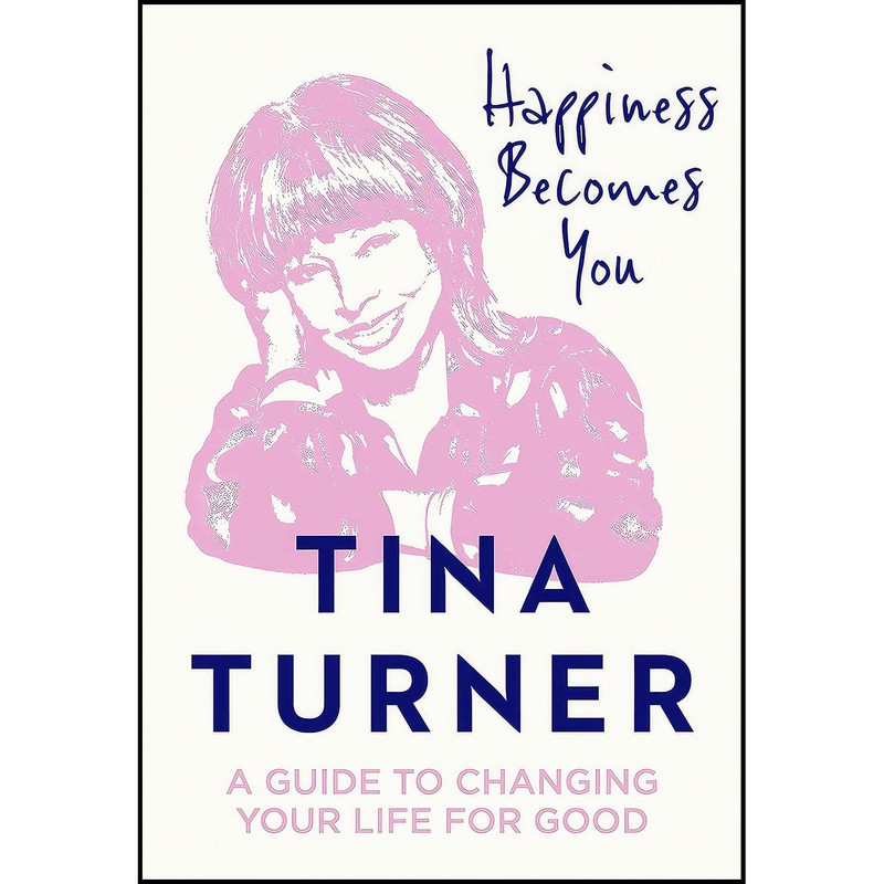 کتاب Happiness Becomes You اثر Tina Turner انتشارات Thorsons