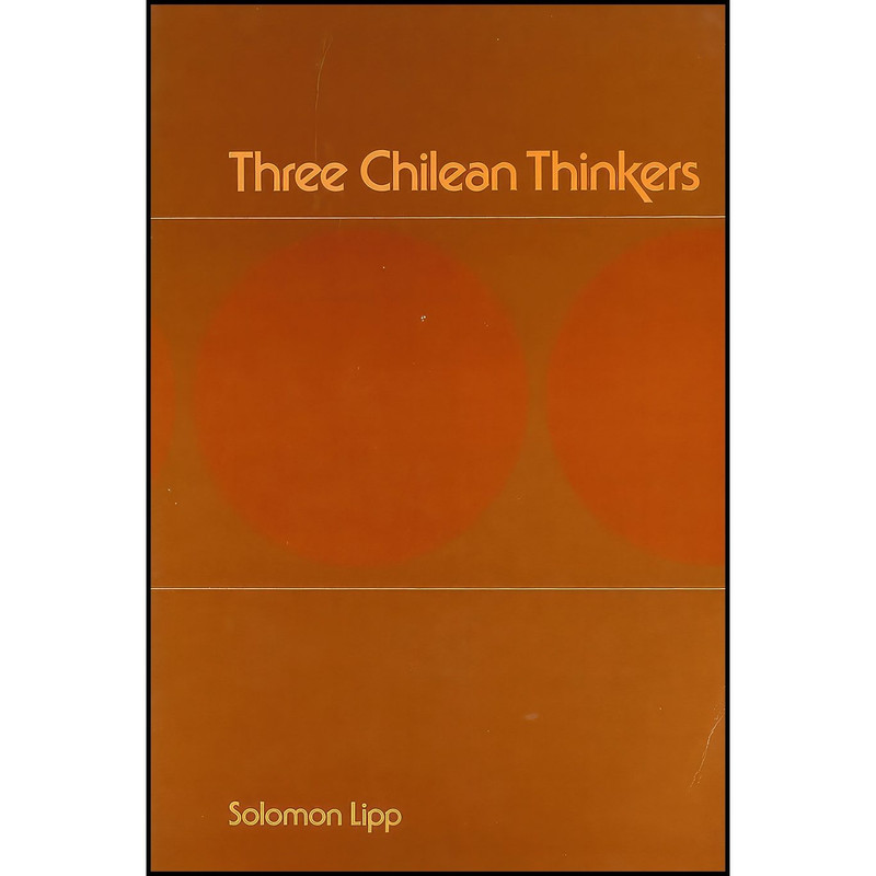 کتاب Three Chilean Thinkers اثر Solomon Lipp انتشارات Wilfrid Laurier University Press