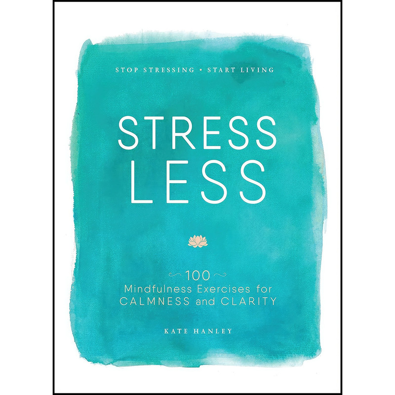 کتاب Stress Less اثر Kate Hanley انتشارات Adams Media