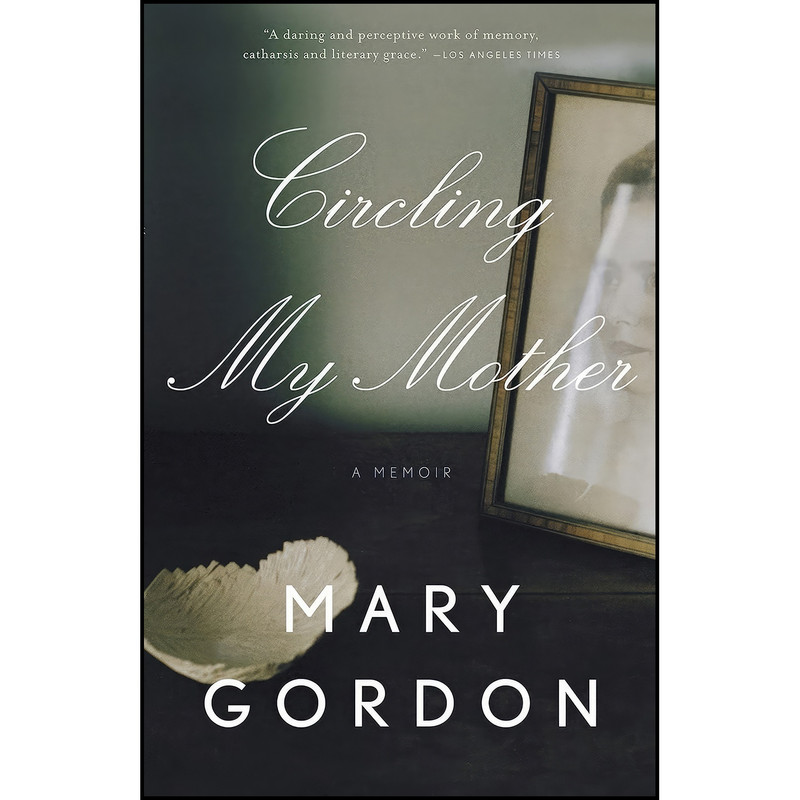 کتاب Circling My Mother اثر Mary Gordon انتشارات Anchor