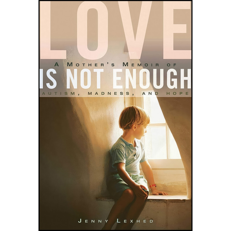 کتاب Love Is Not Enough اثر Jenny Lexhed and Jennifer Hawkins انتشارات Arcade