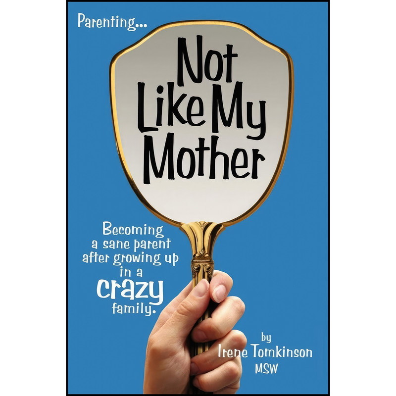 کتاب Not Like My Mother اثر Irene M. Tomkinson انتشارات AuthorHouse