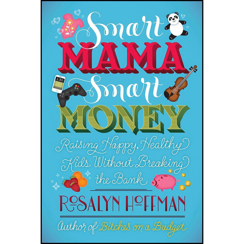 کتاب Smart Mama, Smart Money اثر Rosalyn Hoffman انتشارات Berkley
