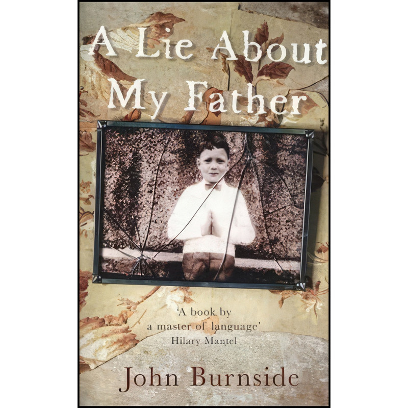 کتاب Lie About My Father اثر John Burnside انتشارات CAPE JONATHAN