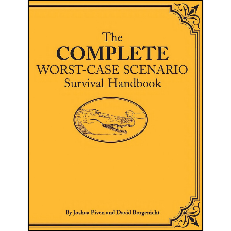 کتاب The Complete Worst-Case Scenario Survival Handbook  اثر Joshua Piven and David Borgenicht انتشارات Chronicle Books