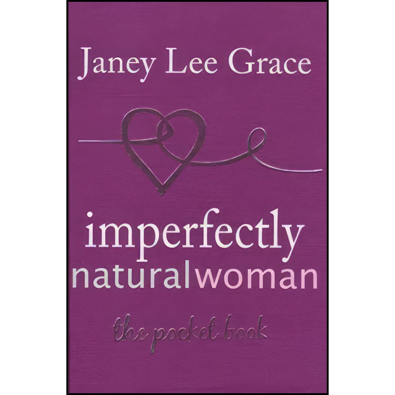 کتاب Imperfectly Natural Woman اثر Janey Lee Grace انتشارات Crown House Publishing