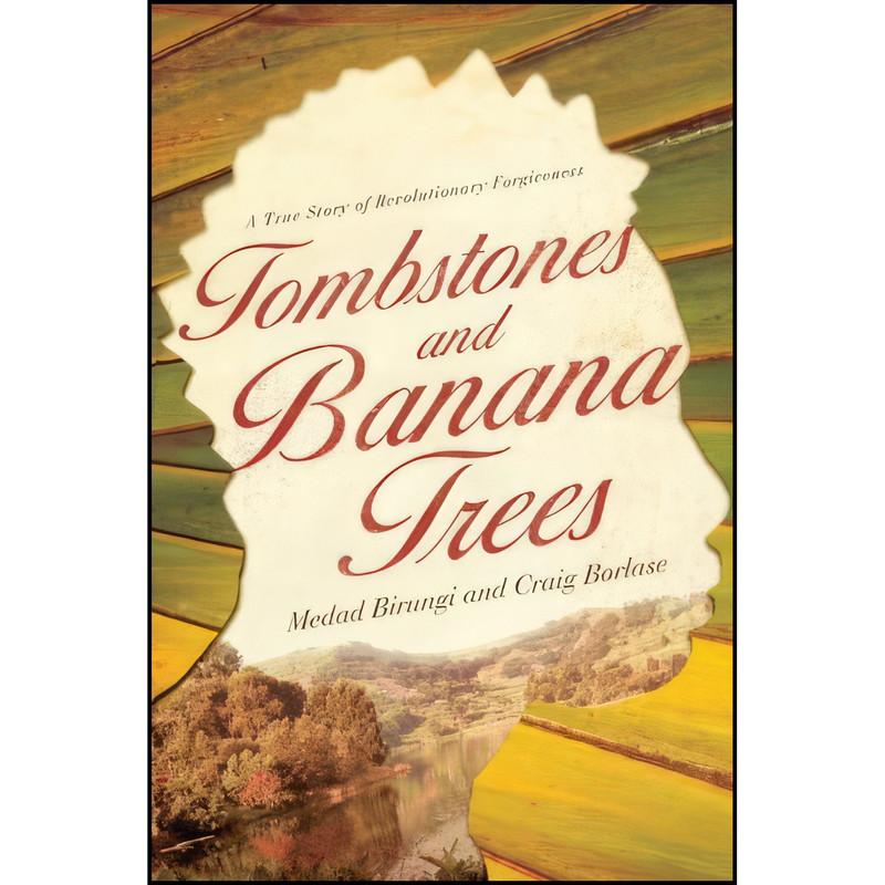 کتاب Tombstones and Banana Trees اثر Medad Birungi and Craig Borlase انتشارات David C Cook