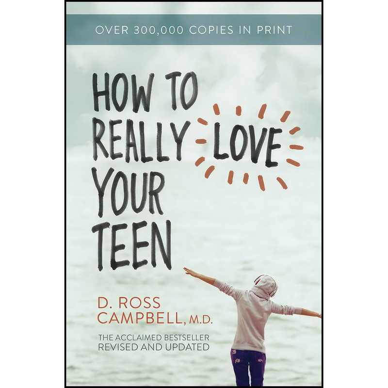 کتاب How to Really Love Your Teen اثر Ross Campbell انتشارات David C Cook
