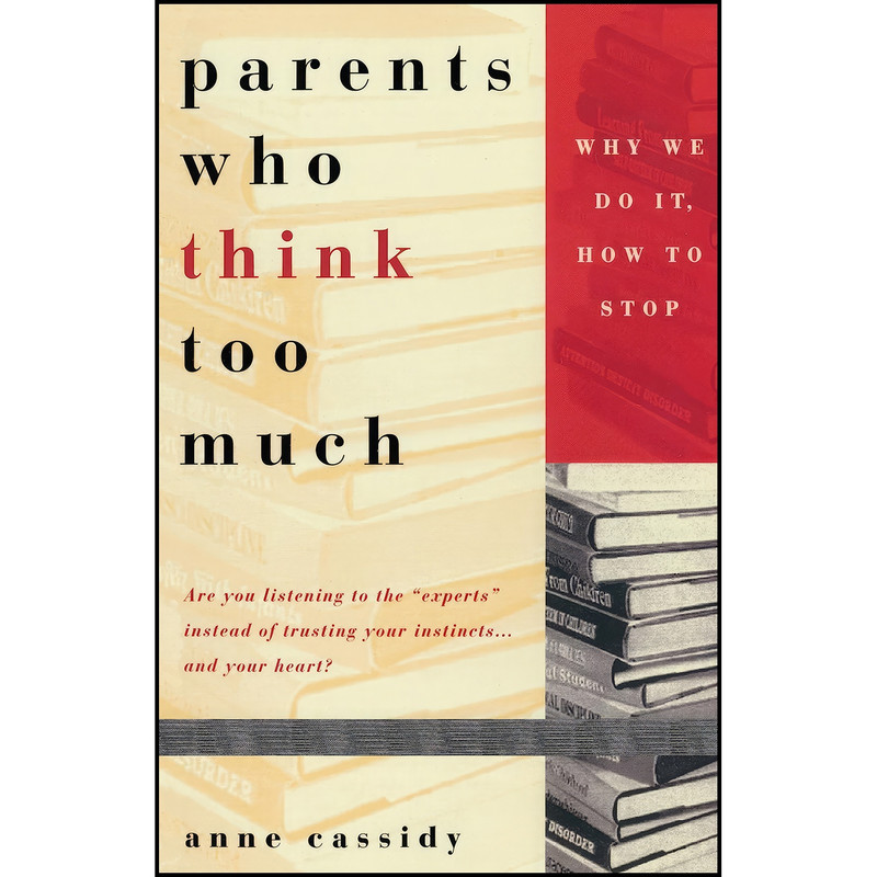 کتاب Parents Who Think Too Much اثر Anne Cassidy انتشارات Dell