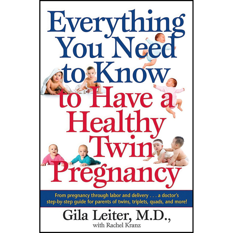 کتاب Everything You Need to Know to Have a Healthy Twin Pregnancy اثر Gila Leiter and Rachel Kranz انتشارات Dell