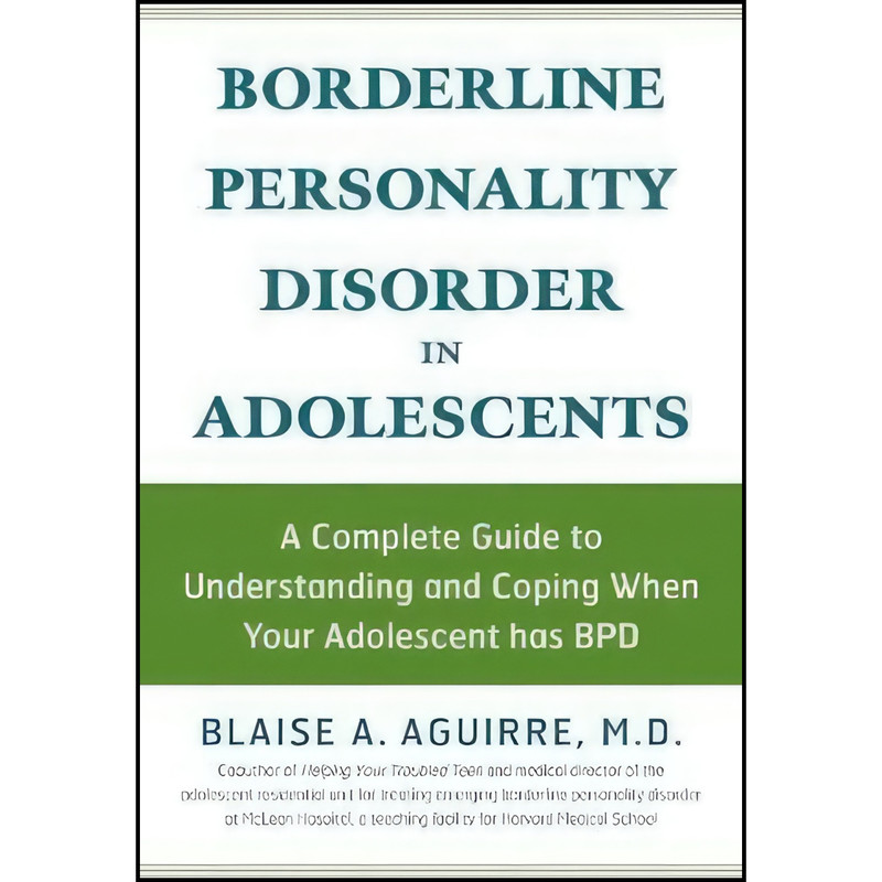 کتاب Borderline Personality Disorder in Adolescents اثر Blaise A. Aguirre انتشارات Fair Winds Press