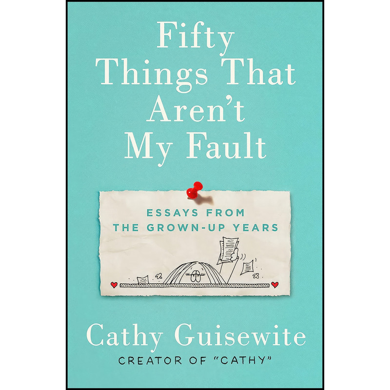 کتاب Fifty Things That Arent My Fault اثر Cathy Guisewite انتشارات G.P. Putnam's Sons