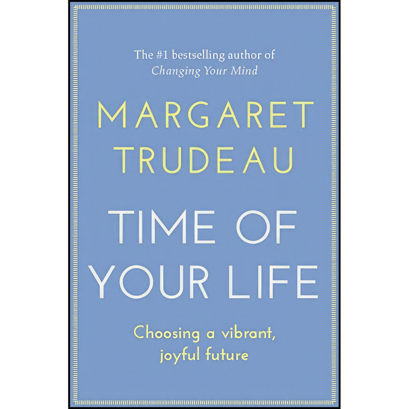 کتاب The Time of Your Life اثر Margaret Trudeau انتشارات Harper