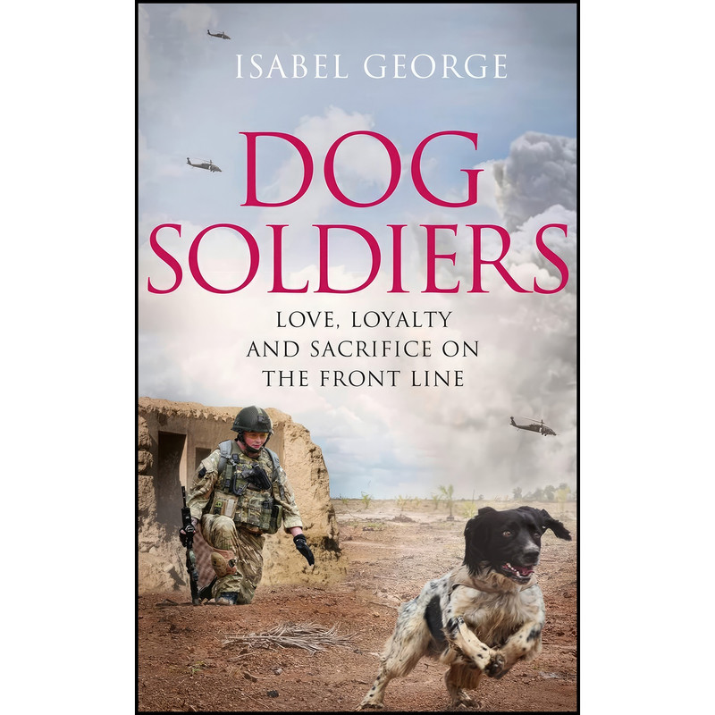کتاب Dog Soldiers اثر Isabel George انتشارات Harper Element