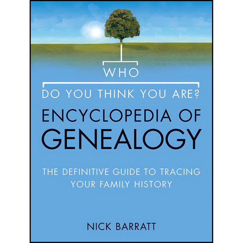 کتاب Who Do You Think You Are? Encyclopedia of Genealogy اثر Nick Barratt انتشارات Harpercollins