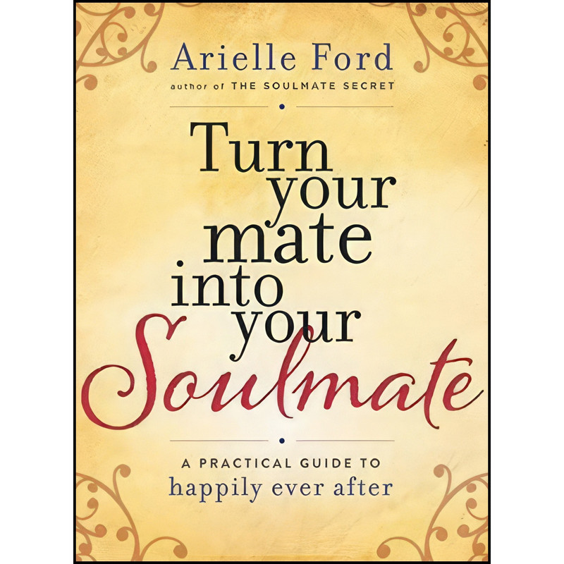 کتاب Turn Your Mate into Your Soulmate اثر Arielle Ford انتشارات HarperOne