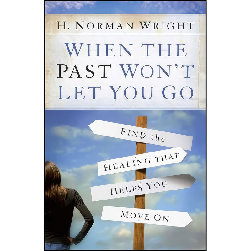 کتاب When the Past Wont Let You Go اثر H. Norman Wright انتشارات Harvest House Publishers