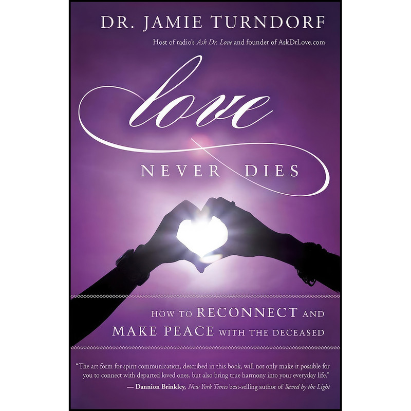 کتاب Love Never Dies اثر Jamie Turndorf انتشارات Hay House Inc.