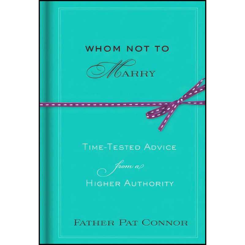 کتاب Whom Not to Marry اثر Father Pat Connor انتشارات Hyperion