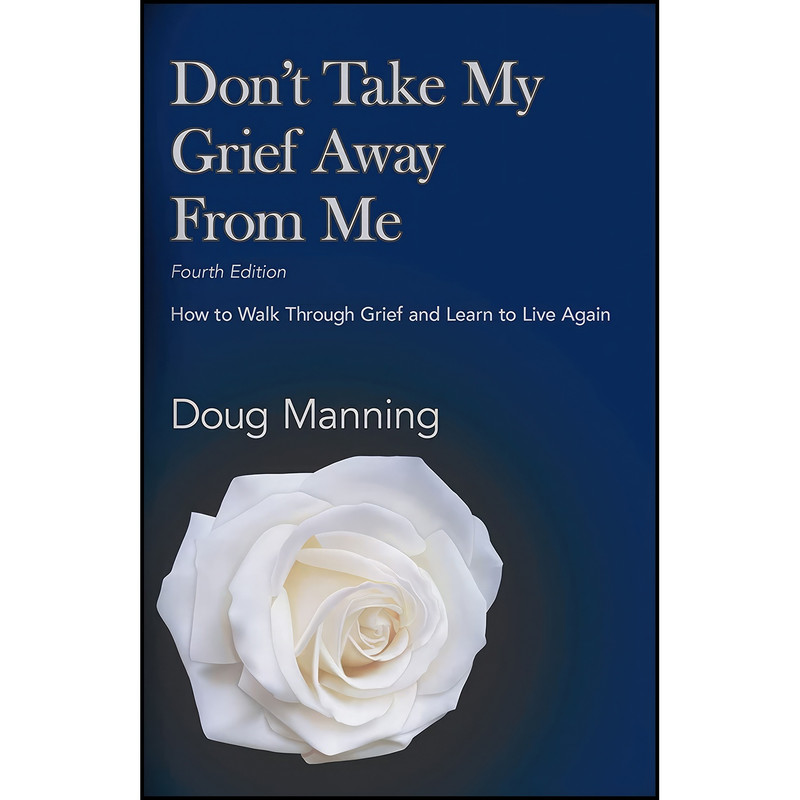 کتاب Don't Take My Grief Away From Me اثر جمعی از نویسندگان انتشارات In Sight Books