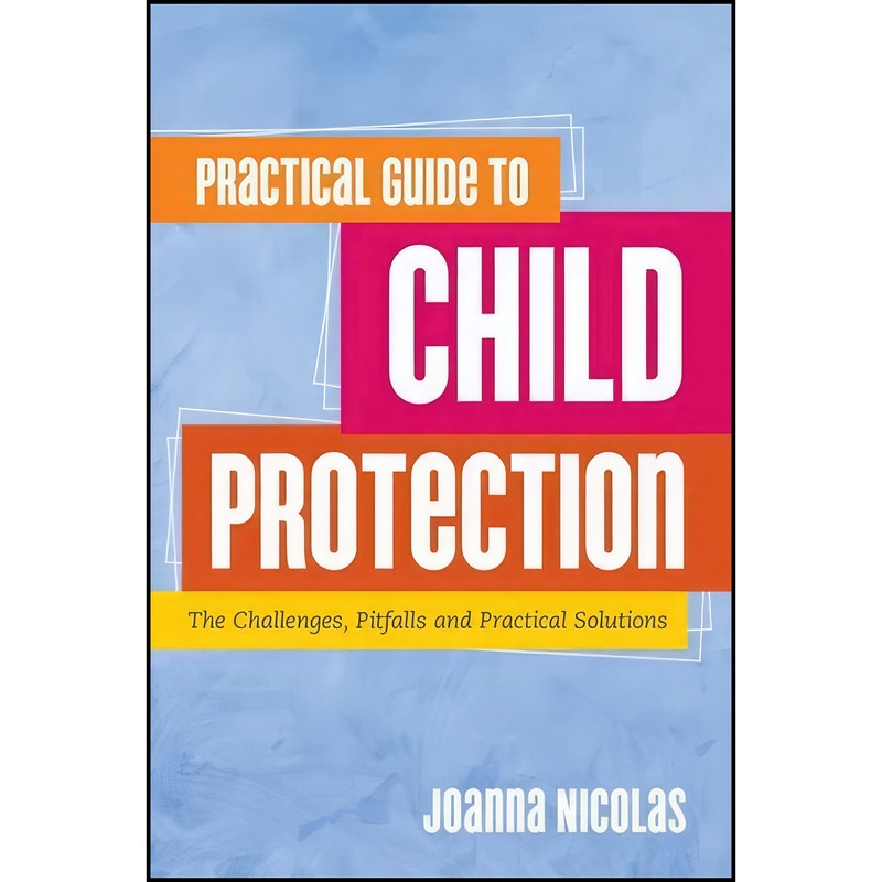 کتاب Practical Guide to Child Protection اثر Joanna Nicolas انتشارات Jessica Kingsley Publishers