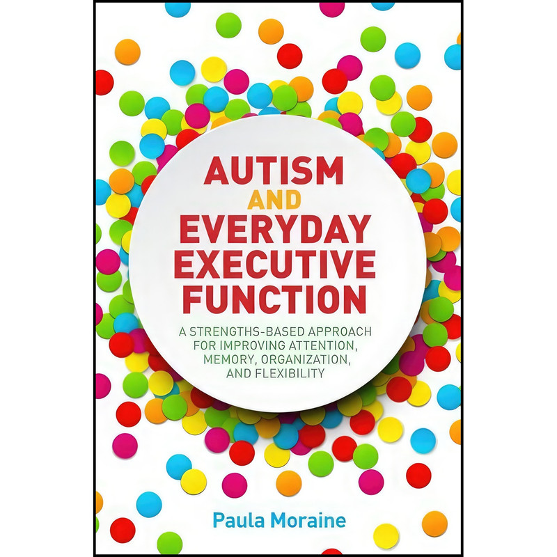 کتاب Autism and Everyday Executive Function اثر Paula Moraine انتشارات Jessica Kingsley Publishers