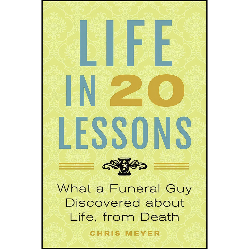 کتاب Life In 20 Lessons اثر Chris Meyer انتشارات Meaning of Life Publishing
