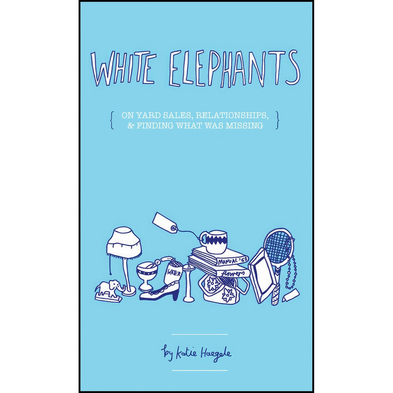 کتاب White Elephants اثر Katie Haegele انتشارات Microcosm Publishing