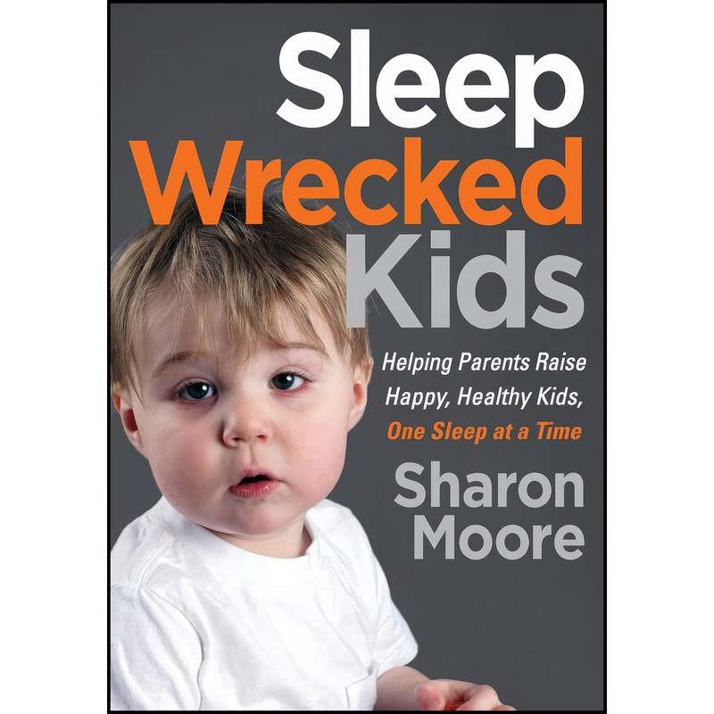 کتاب Sleep Wrecked Kids اثر Sharon Moore انتشارات Morgan James Publishing