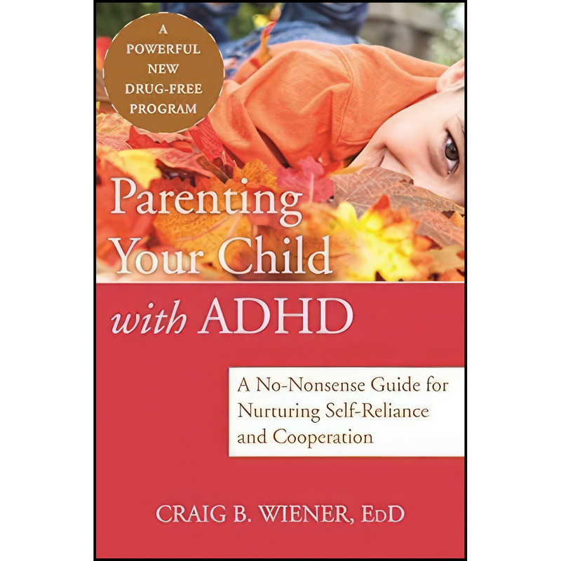 کتاب Parenting Your Child with ADHD اثر Craig Wiener انتشارات New Harbinger Publications