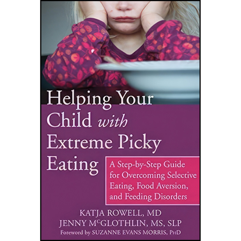 کتاب Helping Your Child with Extreme Picky Eating اثر جمعی از نویسندگان انتشارات New Harbinger Publications