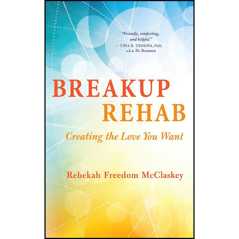 کتاب Breakup Rehab اثر Rebekah Freedom McClaskey انتشارات New World Library