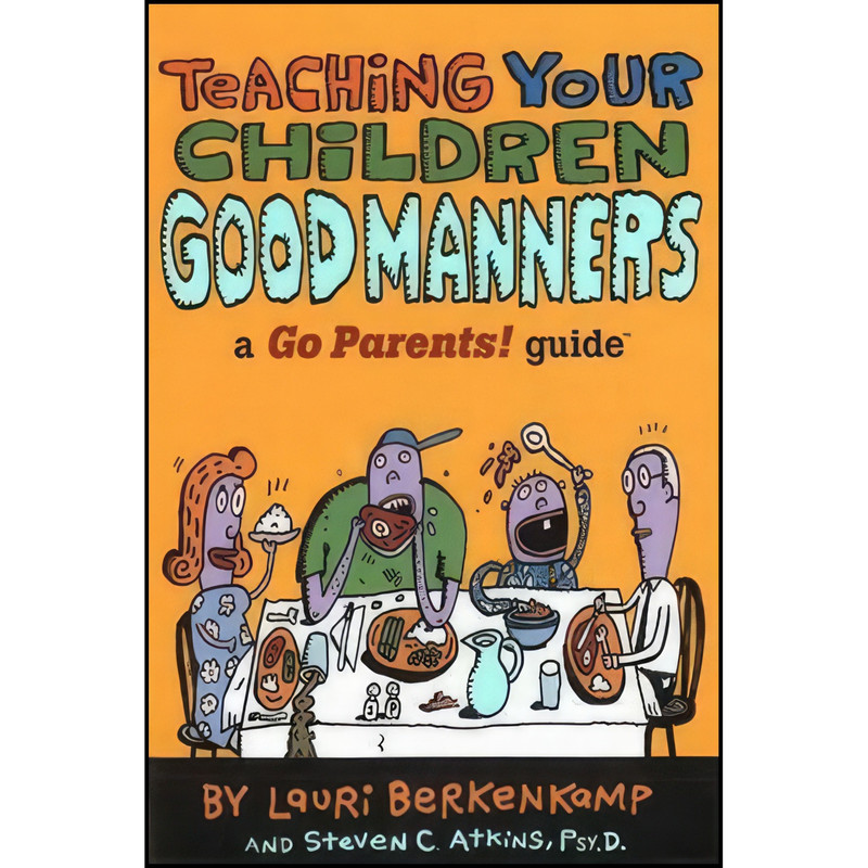 کتاب Teaching Your Children Good Manners اثر جمعی از نویسندگان انتشارات Nomad Press