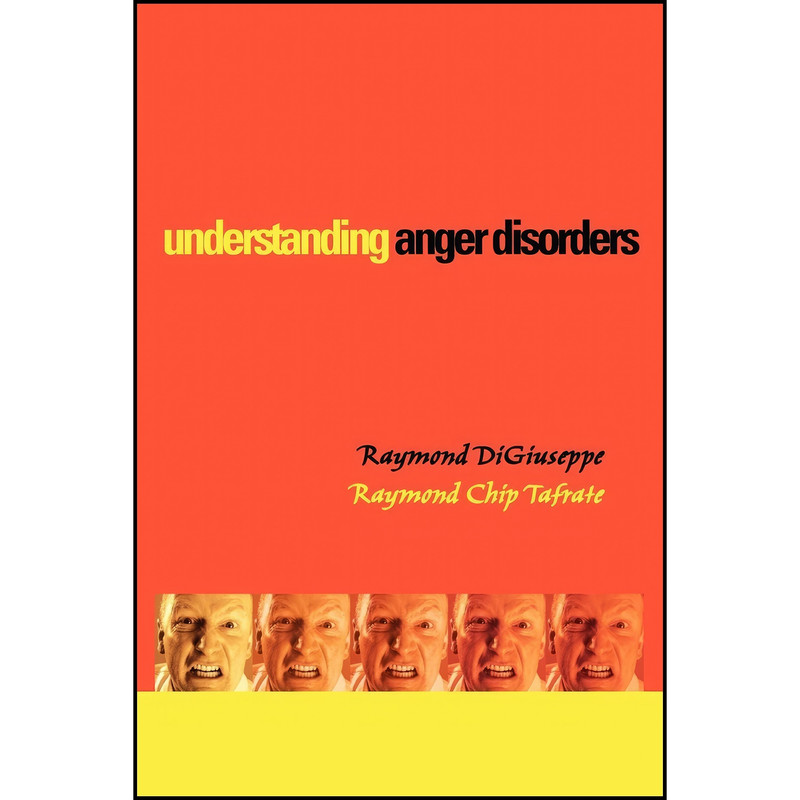 کتاب Understanding Anger Disorders اثر Raymond DiGiuseppe and Raymond Chip Tafrate انتشارات Oxford University Press