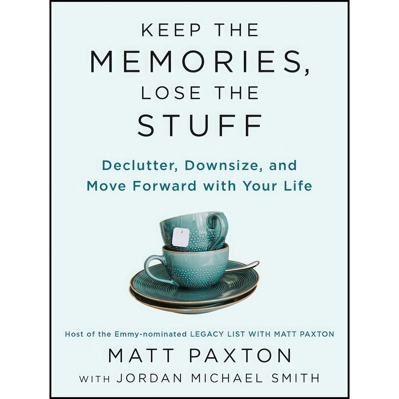 کتاب Keep the Memories, Lose the Stuff اثر Matt Paxton and Jordan Michael Smith انتشارات Portfolio