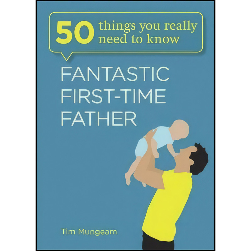 کتاب Fantastic First-Time Father  اثر Tim Mungeam انتشارات Quercus Publishing