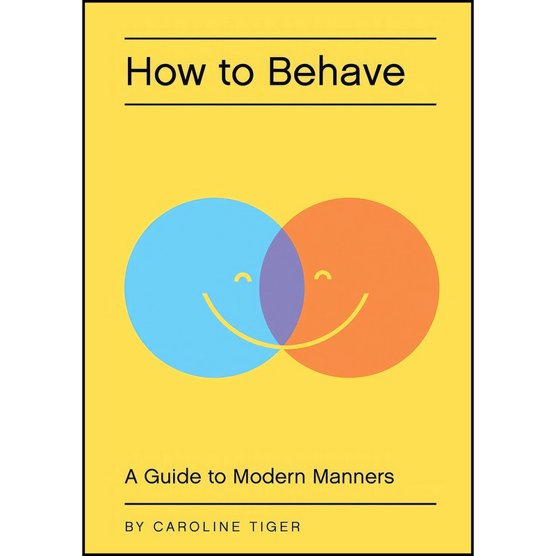 کتاب How to Behave اثر Caroline Tiger انتشارات Quirk Books