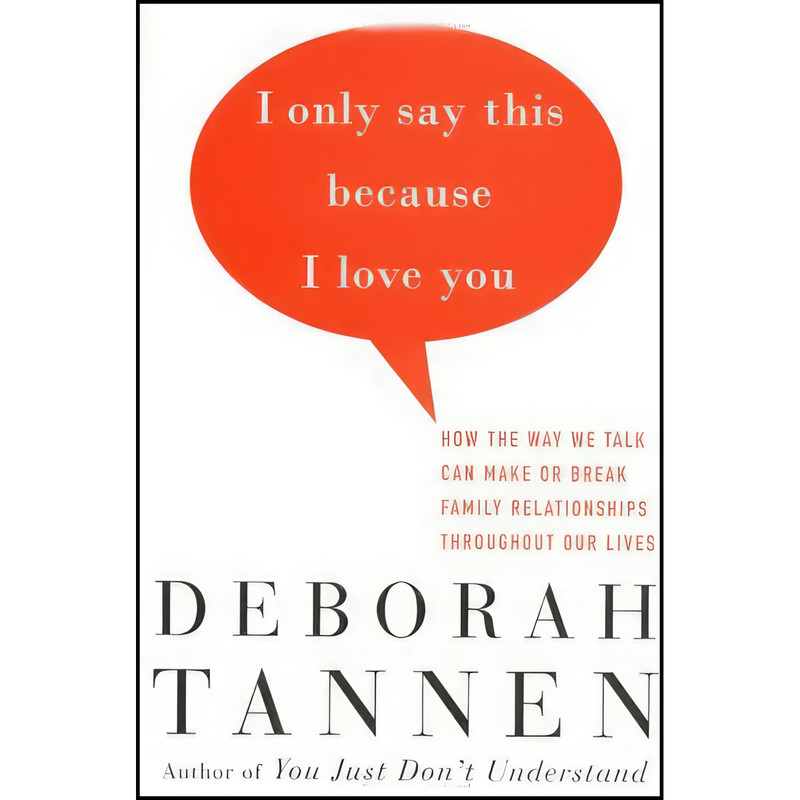 کتاب I Only Say This Because I Love You اثر Deborah Tannen انتشارات Random House