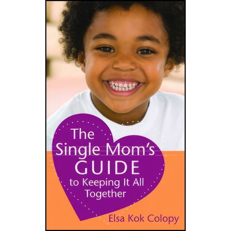 کتاب Single Mom's Guide to Keeping It All Together, The اثر Elsa Kok Colopy انتشارات Revell