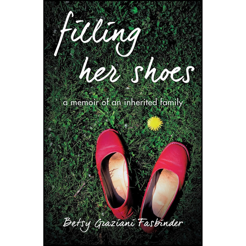 کتاب Filling Her Shoes اثر Betsy Graziani Fasbinder انتشارات She Writes Press