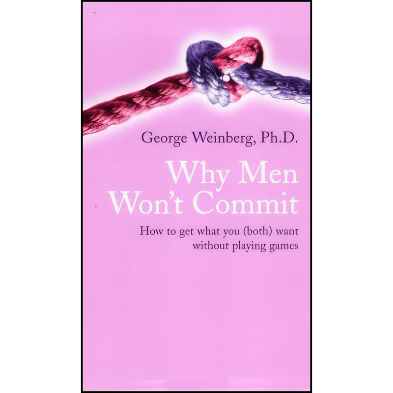 کتاب Why Men Won't Commit  اثر George Weinberg انتشارات Simon & Schuster