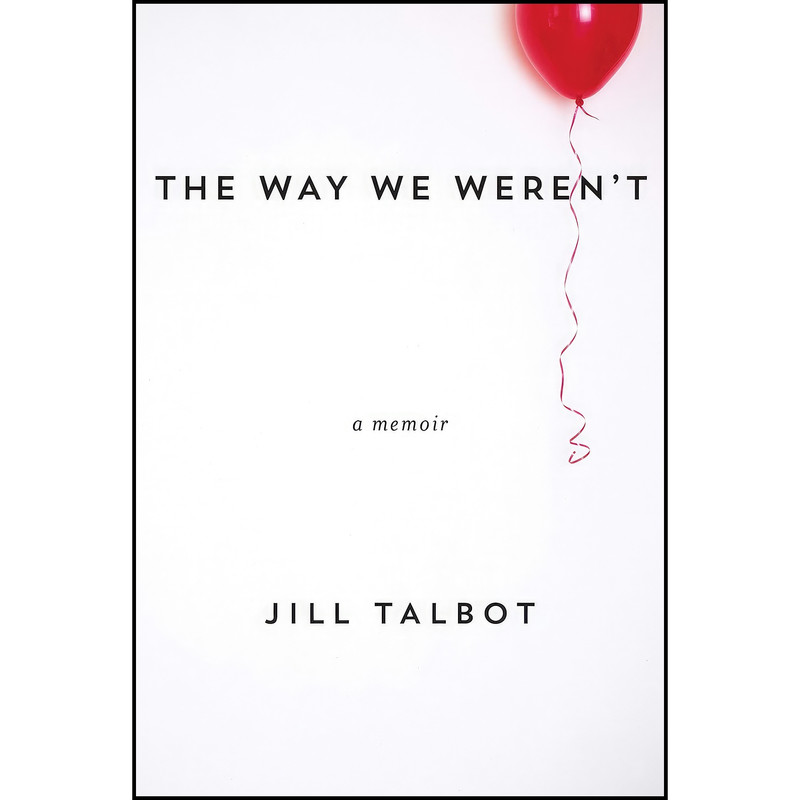 کتاب The Way We Werent اثر Jill Talbot انتشارات Soft Skull