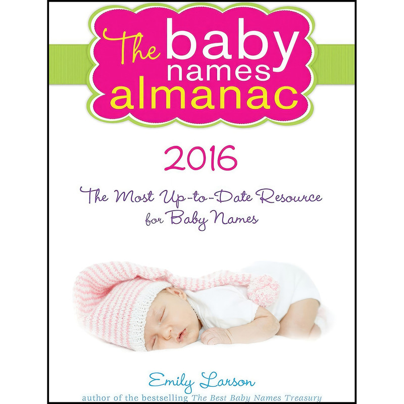 کتاب The 2016 Baby Names Almanac اثر Emily Larson انتشارات Sourcebooks